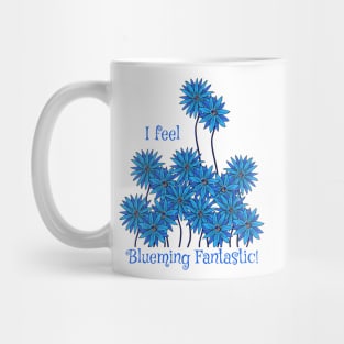 I Feel Blueming Fantastic Mug